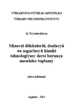 Mineral dökünleriň, duzlaryň we aşgarlaryň himiki tehnologiýasy dersi boýunça meseleler toplumy